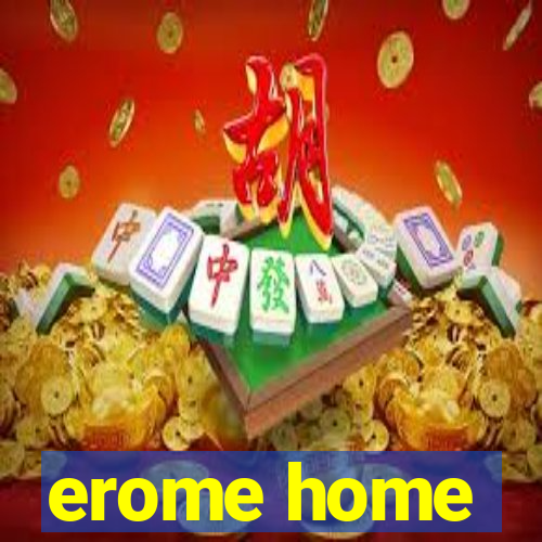 erome home